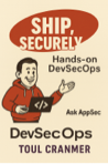 Book cover: Ship, Securely: The Hands-on DevSecOps Book